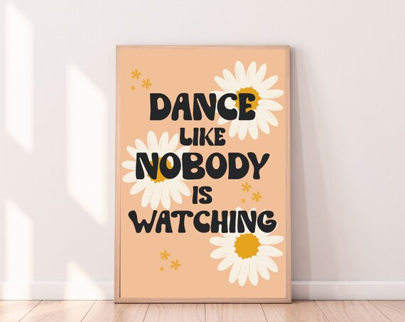 Dance Like Nobody Is Watching Daisy Floral Peach Inspirational Poster