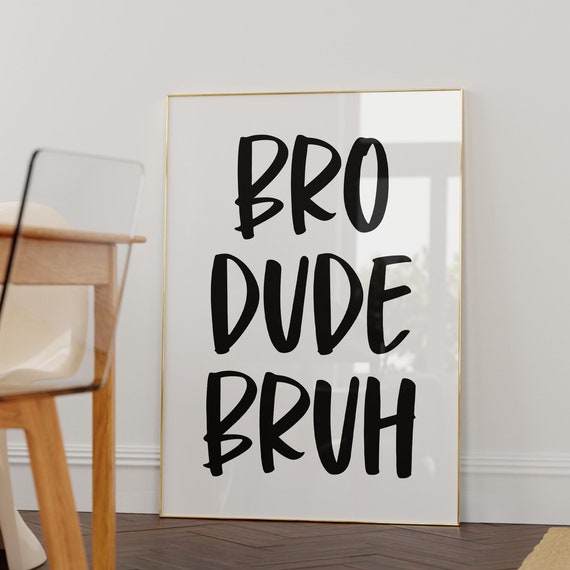 Bro Dude Bruh Wall Art Boys Room Decor Funny Gaming Print Game Quote