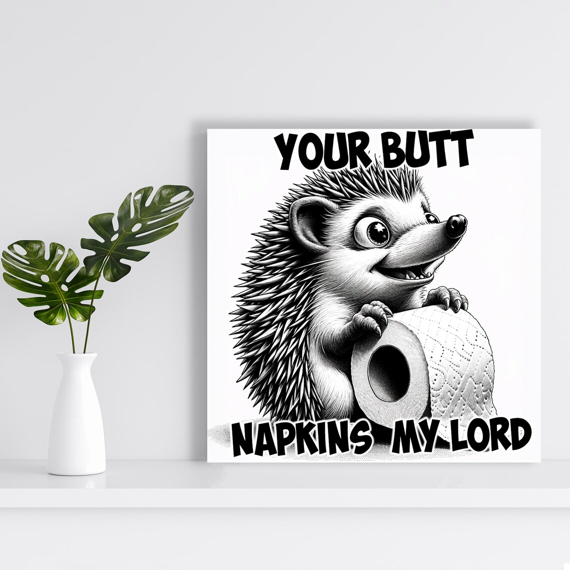 Smiling Hedgehog With Toilet Paper Your Butt Napkins My Lord Quote Poster - Image 2