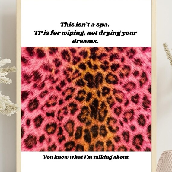 Funny Bathroom Wall Art Glam Leopard Print Quote Sassy Tp Poster Salon Or Bar Restroom Decor Bold
