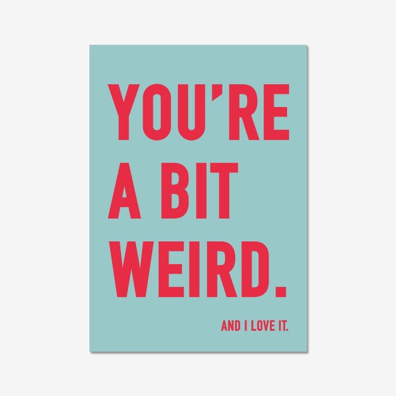 Youre A Bit Weird Wall Art Typography Quote Poster Gallery Wall Print Artwork Gift