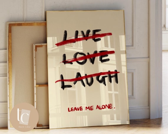 Live Laugh Leave Me Alone Rude Funny Wall Art Print Quote Poster Sweary Vulgar Typography