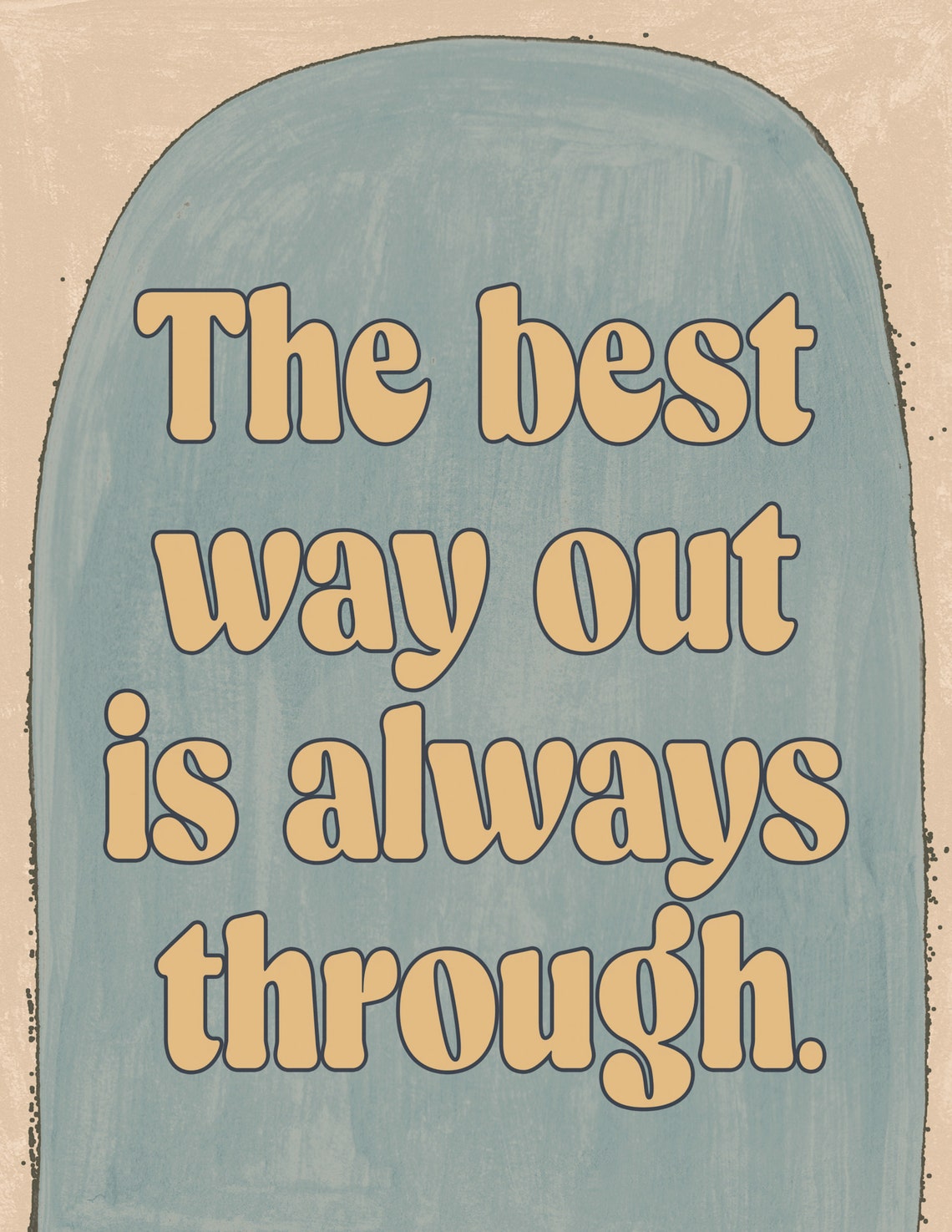 The Best Way Out Is Always Through Mustard Arch Quote Poster - Image 2