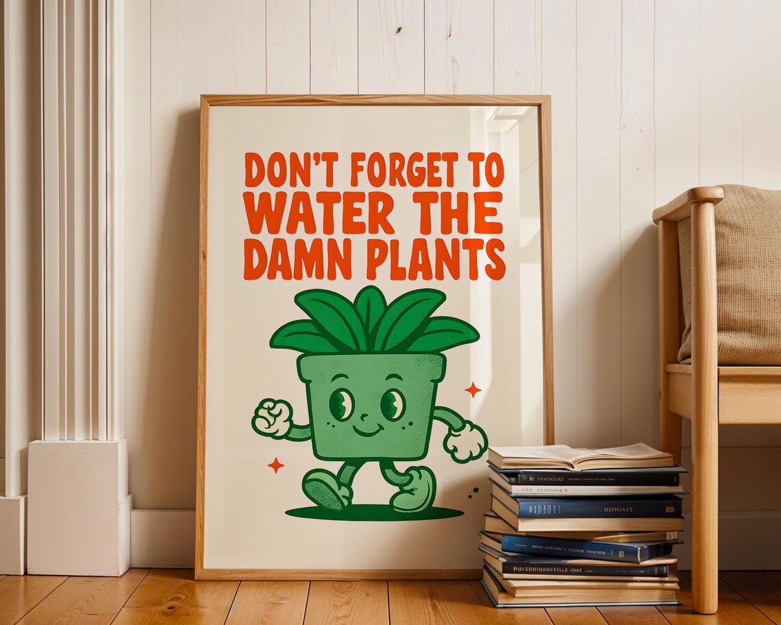 Funny Plant Art Print, Don't Forget To Water Plants
