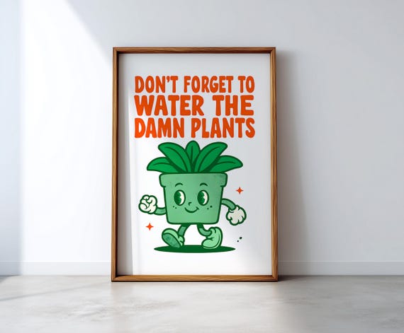 Funny Plant Print Dont Forget To Water Humorous Wall Art