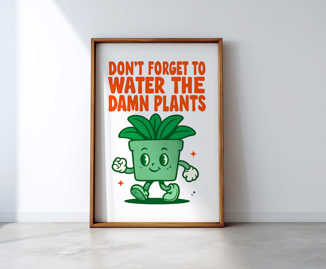 Dont Forget To Water The Damn Plants Funny Cartoon Plant Poster