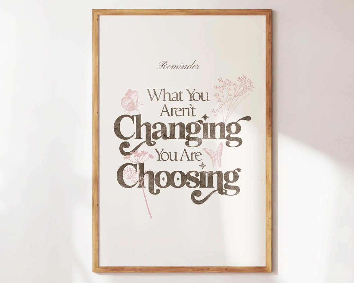 What You Arent Changing You Are Choosing Brown Floral Reminder Poster - Image 4