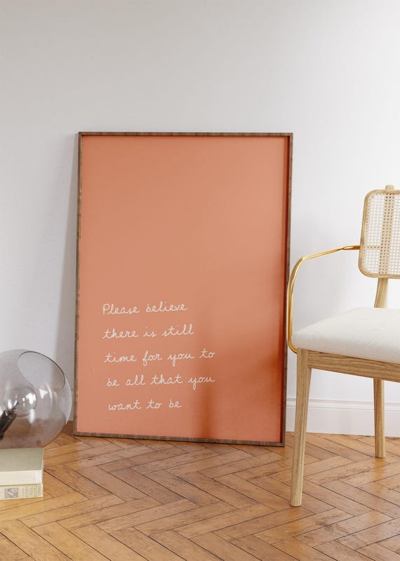 Please Believe There Is Still Time Print Quotes Wall Art Gifts Inspirational Quotes Minimalist Apartment Decor Cute Motivational Prints