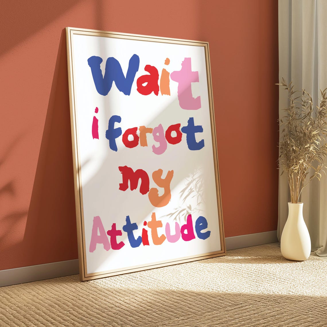 Wait I Forgot My Attitude Multicolor Quote Typography Poster - Image 2