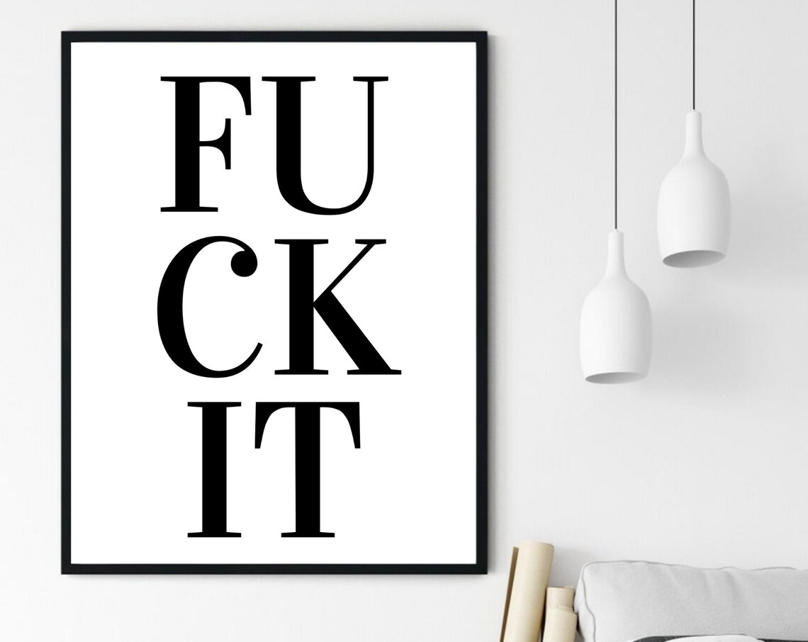 Fuck It Cheeky Bold Typography Black White Modern Quote Poster - Image 6