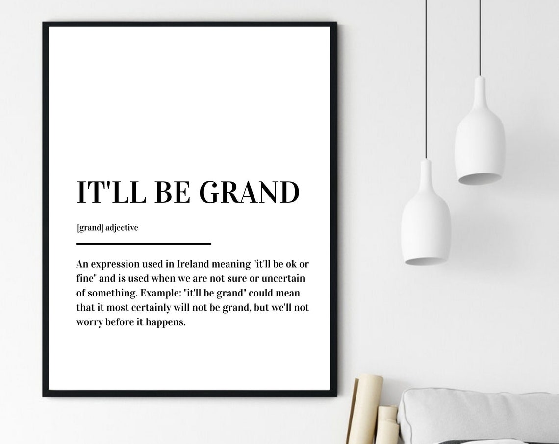 It'll Be Grand Irish Saying Definition Typography Gift Poster