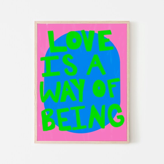 Green Pink Blue Colorful Love Is A Way Of Being Typography Poster Instant Wall Art Gustaf Westman Maximalist Home Decor