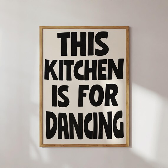 This Kitchen Is For Dancing Bold Black Hand Lettered Kitchen Quote Poster