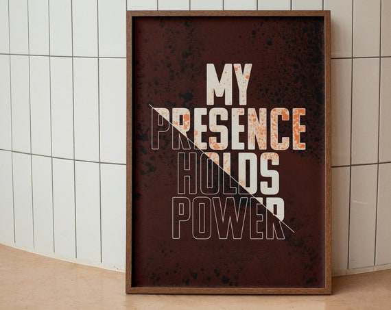 My Presence Holds Power Brown Grunge Confidence Quote Poster