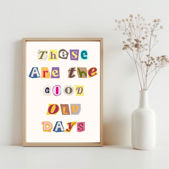 These Are The Good Old Days Art Positive Quote Poster Vintage Wall Trendy Retro Dorm Room Decor Bedroom Print Sg431