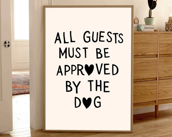 All Guests Must Be Approved By Dog Quote Art Print