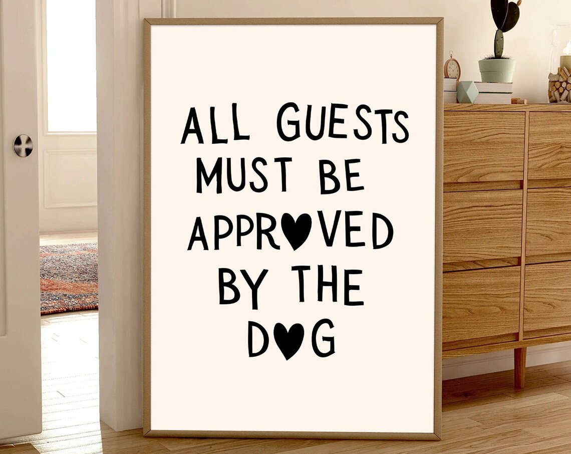 All Guests Must Be Approved By Dog Quote Art Print