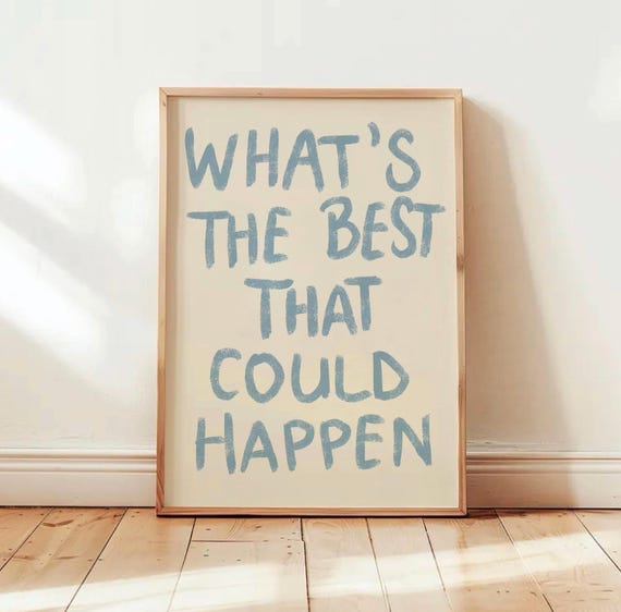 Whats The Best That Could Happen Print Trendy Uplifting Poster Blue Wall Art Dopamine Apartment Decor Affirmation Typography