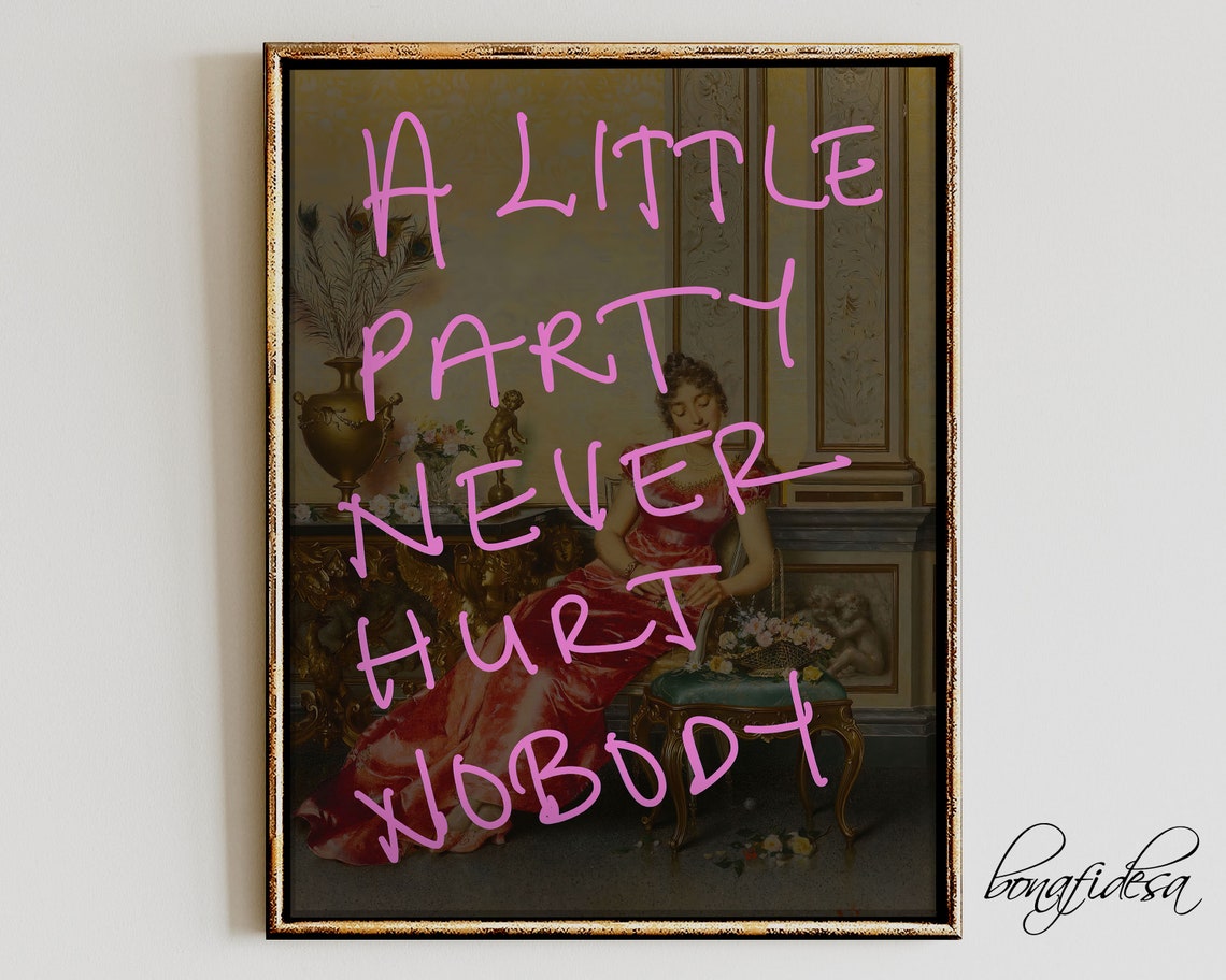 A Little Party Never Hurt Nobody Altered Classic Art Funny Poster