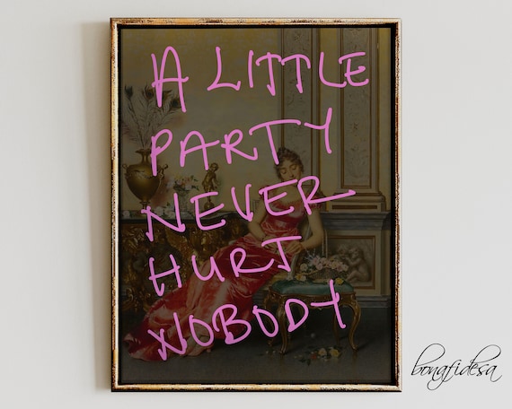 A Little Party Never Hurt Nobody Altered Classic Art Funny Poster