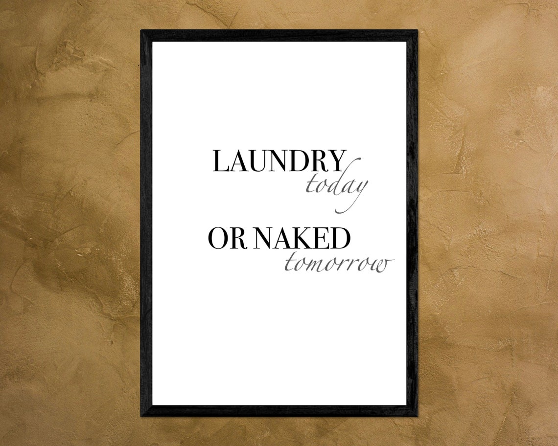 Laundry Today or Naked Tomorrow Funny Laundry Room Typography Poster