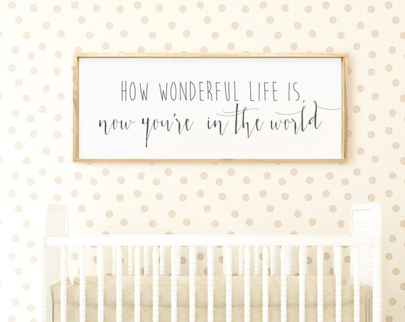 How Wonderful Life Is Now You’re In The World