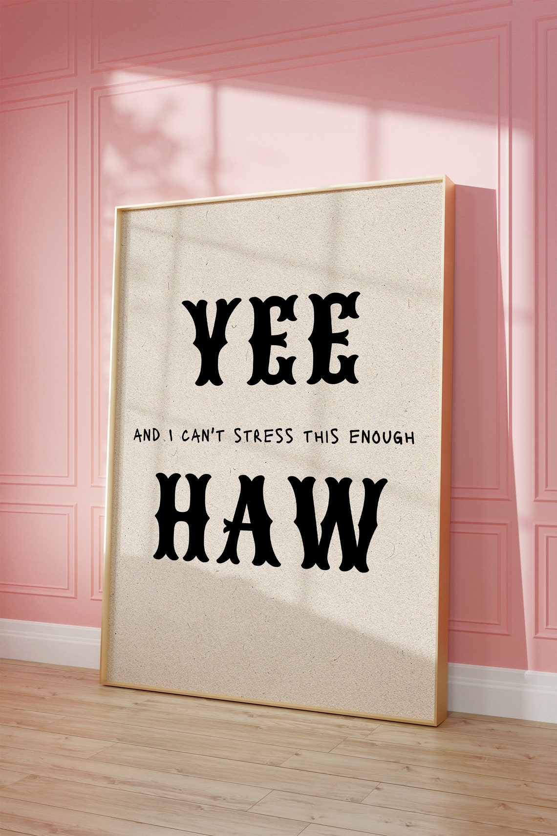 Yee Haw And I Cannot Stress This Enough Funny Western Quote Poster
