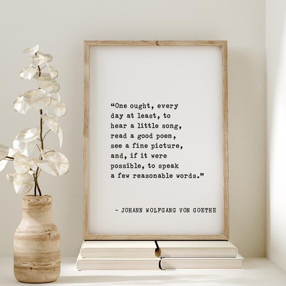 Johann Wolfgang Von Goethe One Ought Every Day Song Poem Quote Poster