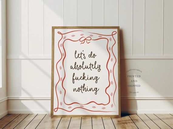 Lets Do Absolutely Fucking Nothing Print Wall Art Cute Decor Home Trendy Poster Funny Swear Unframed