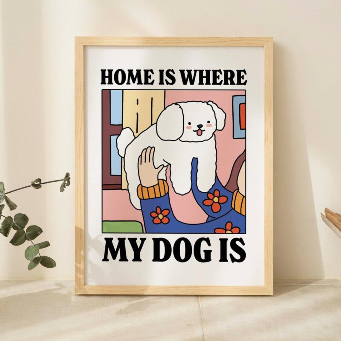 Cute Dog Print, Home Is Where My Dog Is Art Print