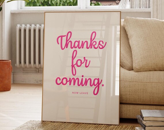 Thanks For Coming Funny Dorm Poster Print