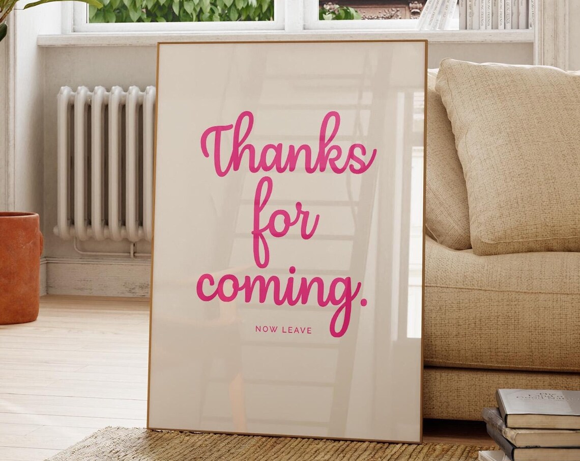Thanks For Coming Funny Dorm Poster Print