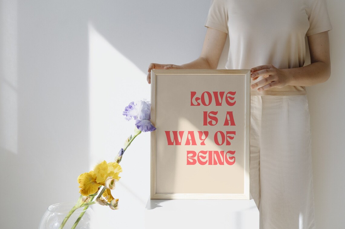 Love Is A Way Of Being Home Decor Poster - Image 3