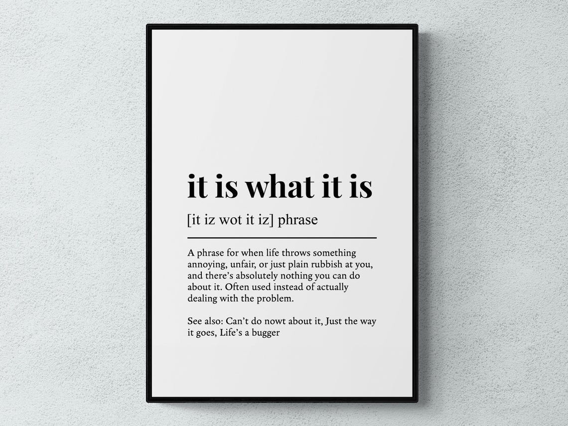 It Is What It Is Funny Phrase Humorous Dictionary Style Art Poster