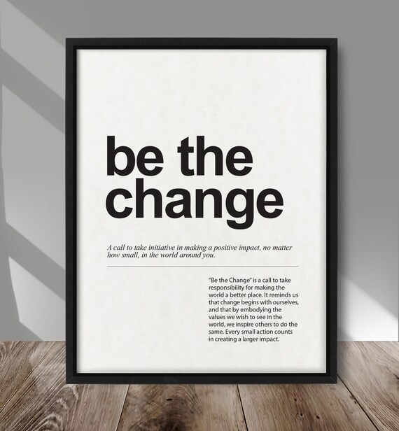 Be The Change Inspirational Minimalist Typography Quote Poster
