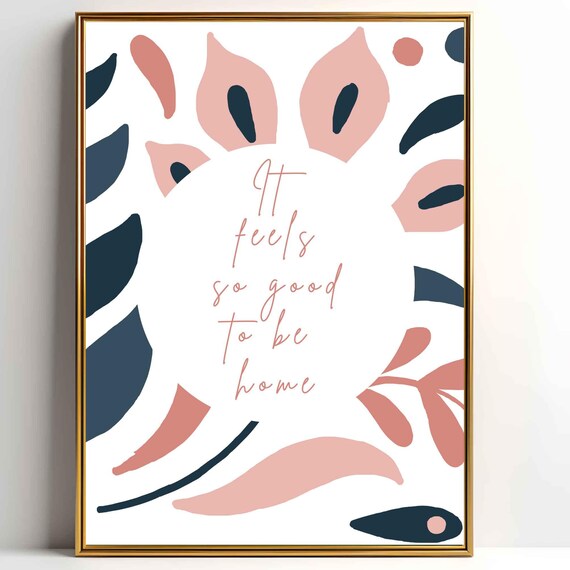 It Feels So Good To Be Home Pink And Navy Abstract Floral Quote Poster