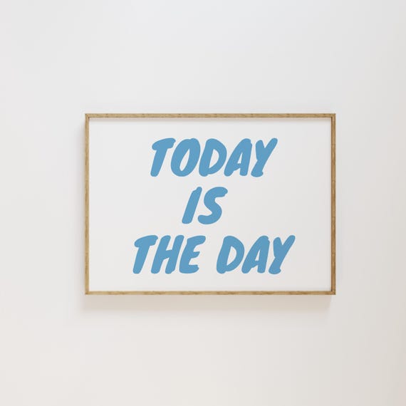 Today Is The Day Wall Art Poster Blue Retro Aesthetic Poster Trendy Apartment Decor Typography Poster Horizontal