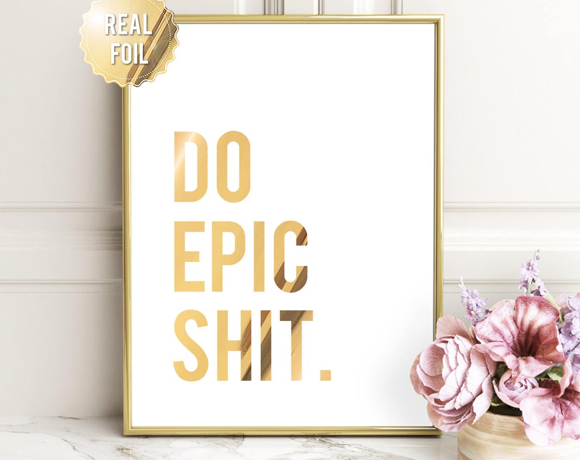 Do Epic Shit Gold Foil Funny Motivational Quote Office Wall Art