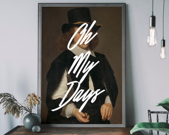 Oh My Days Script Text Altered Classic Gentleman Portrait Funny Poster