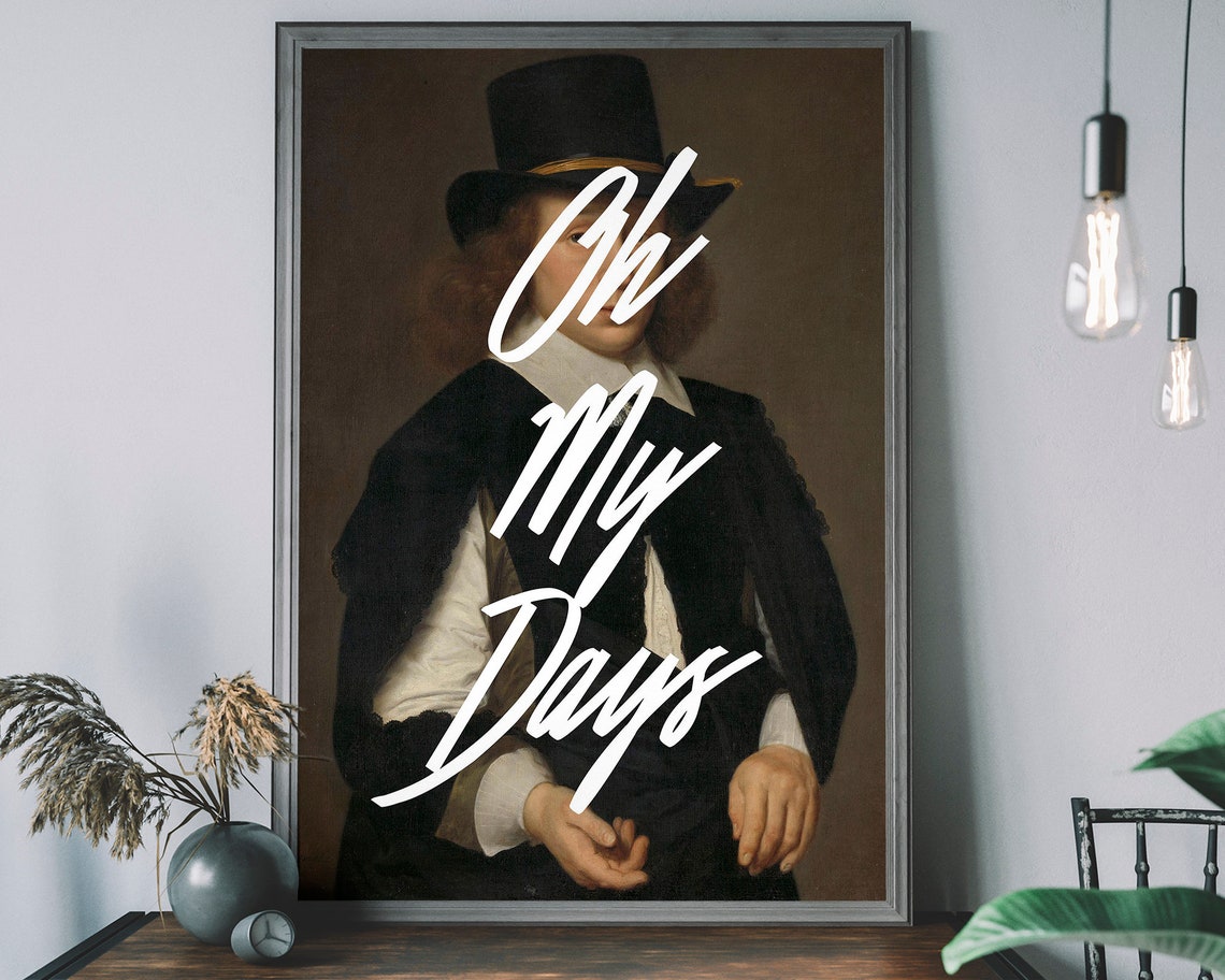 Oh My Days Script Text Altered Classic Gentleman Portrait Funny Poster