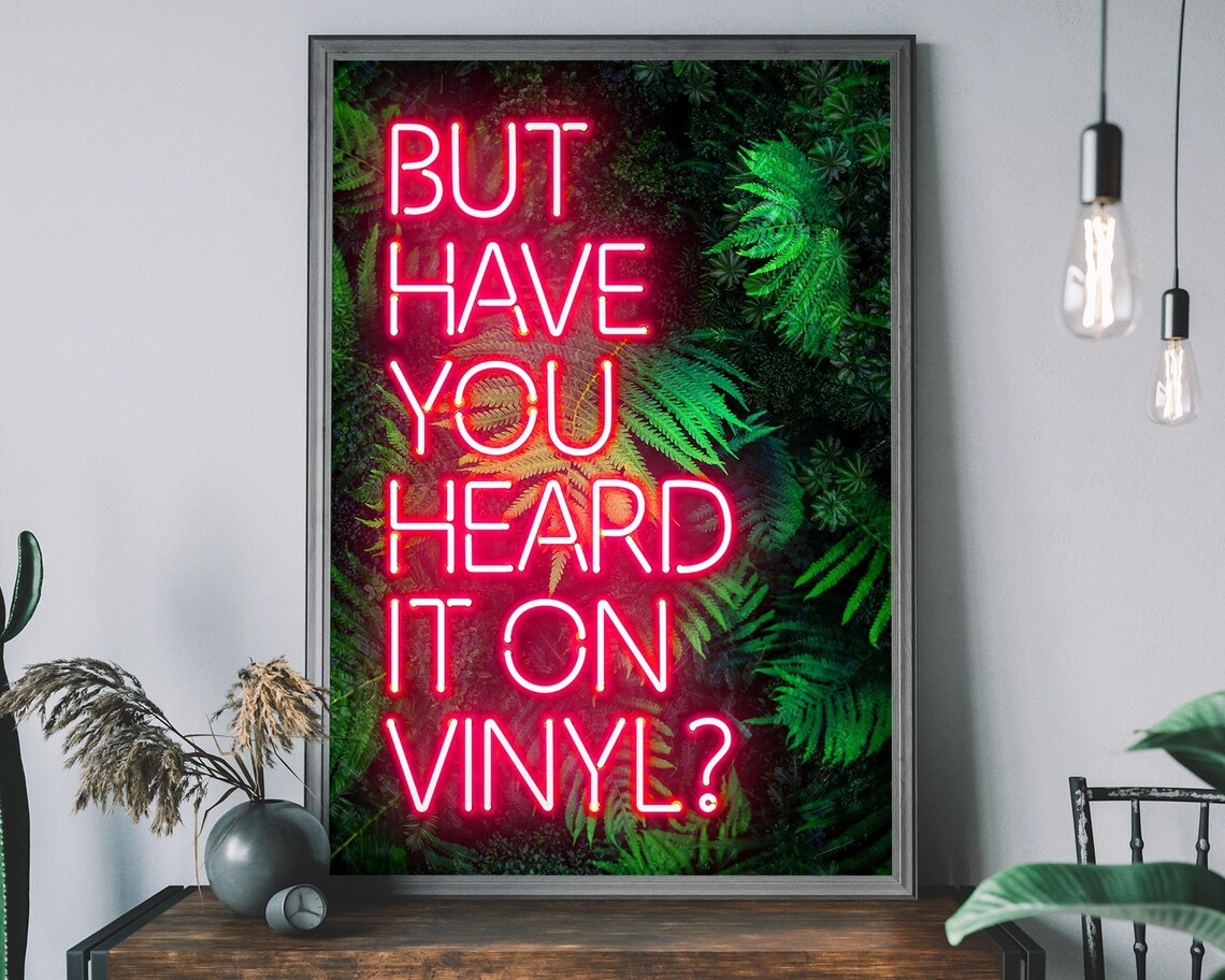 But Have You Heard It On Vinyl Quote Art Print