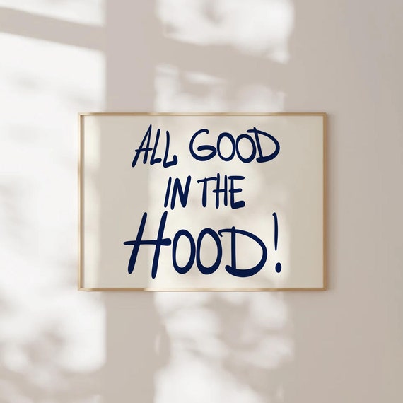Trendy All Good In The Hood Wall Print Funny Sign Navy Blue Poster Preppy Decor Dorm Print Teen Girl Horizontal