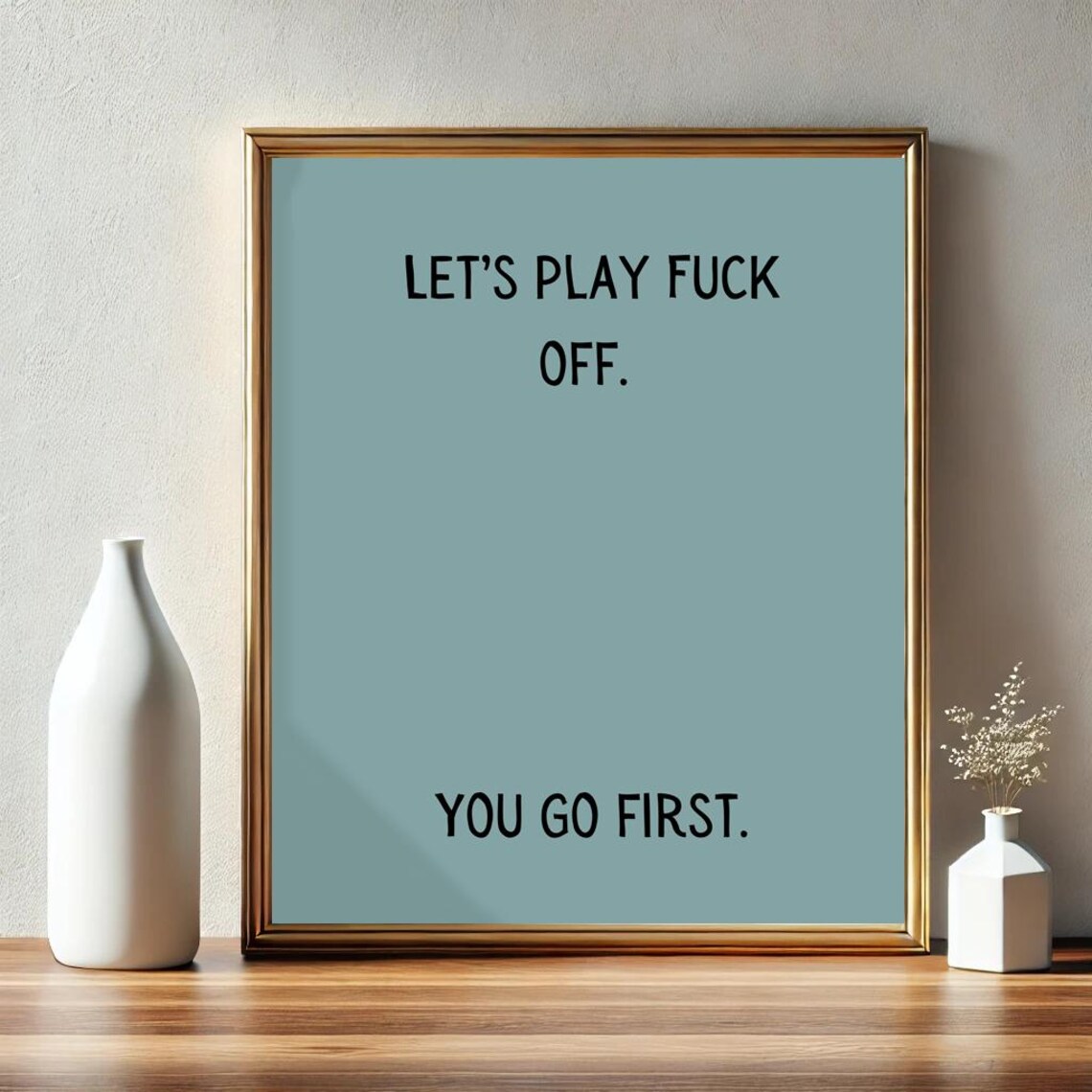 Lets Play Fuck Off You Go First Poster Funny Saying Retro Wall Art