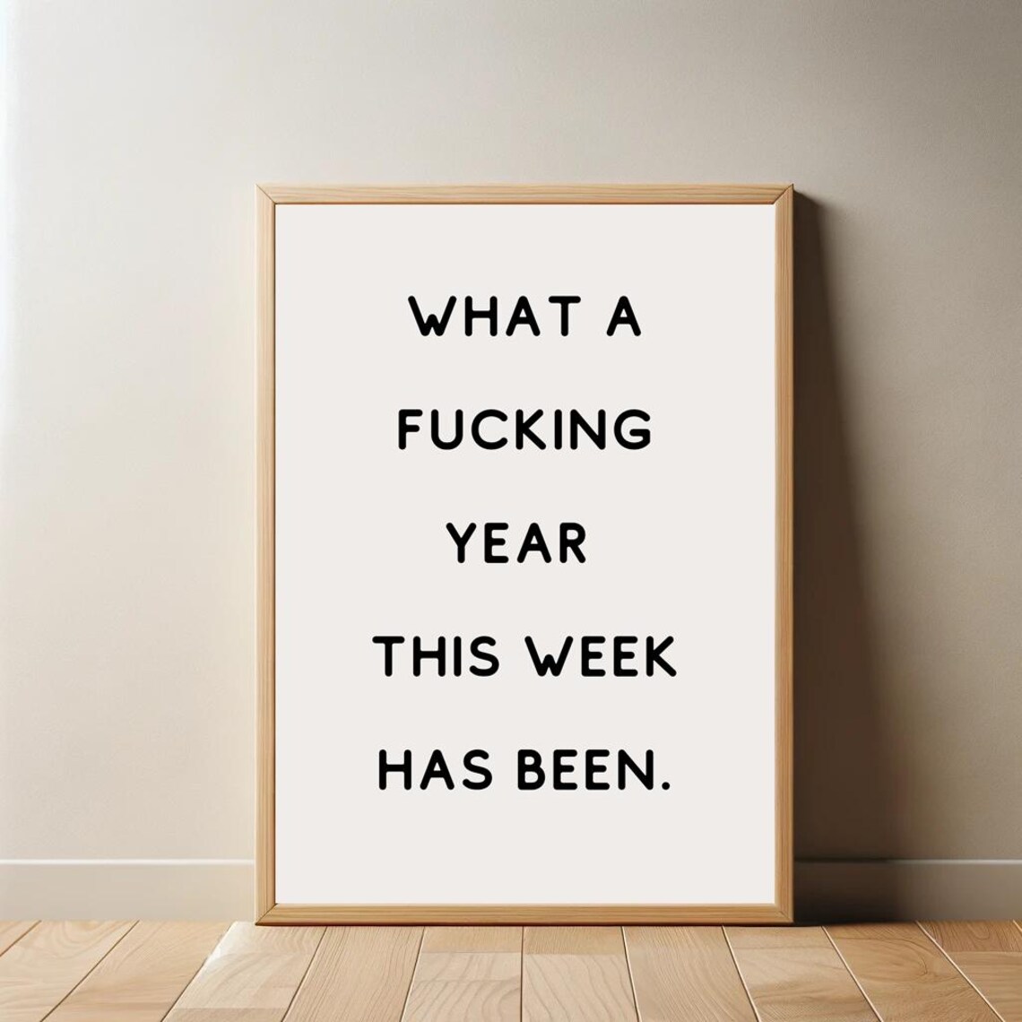 What A Fucking Year This Week Has Been Poster Funny Saying Relatable Print - Image 2