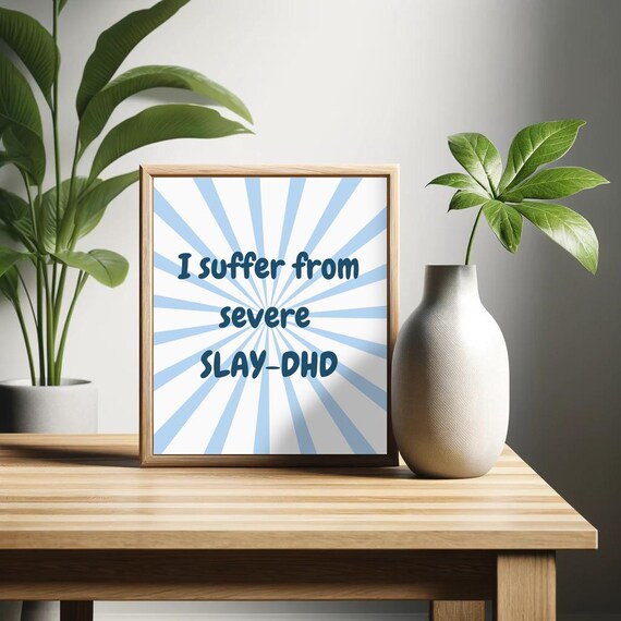I Suffer From Severe Slay Dhd Poster Funny Saying Retro Wall Art
