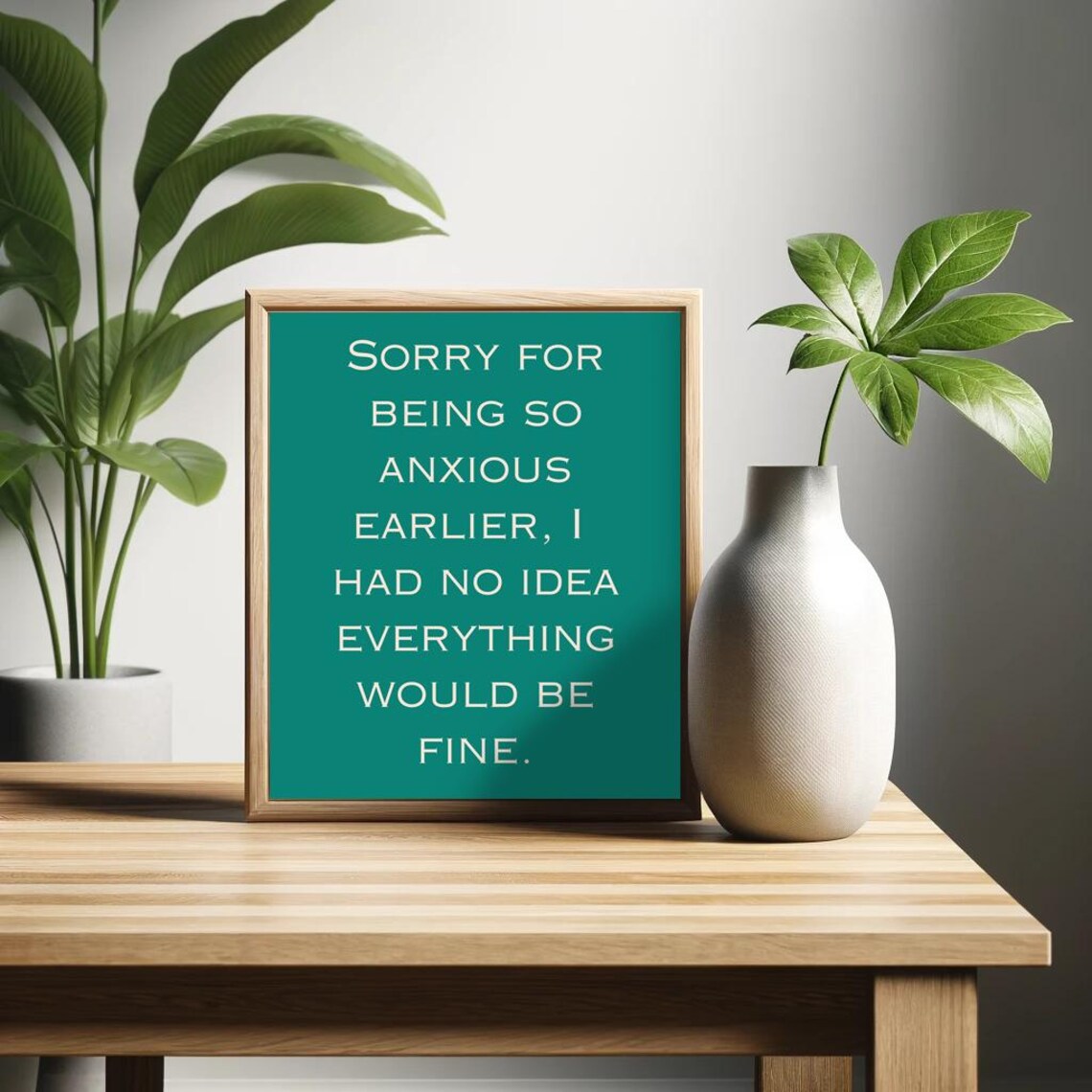Sorry For Being So Anxious Earlier I Had No Idea Everything Was Going To Be Fine Funny Saying Retro Wall Art Relatable Art