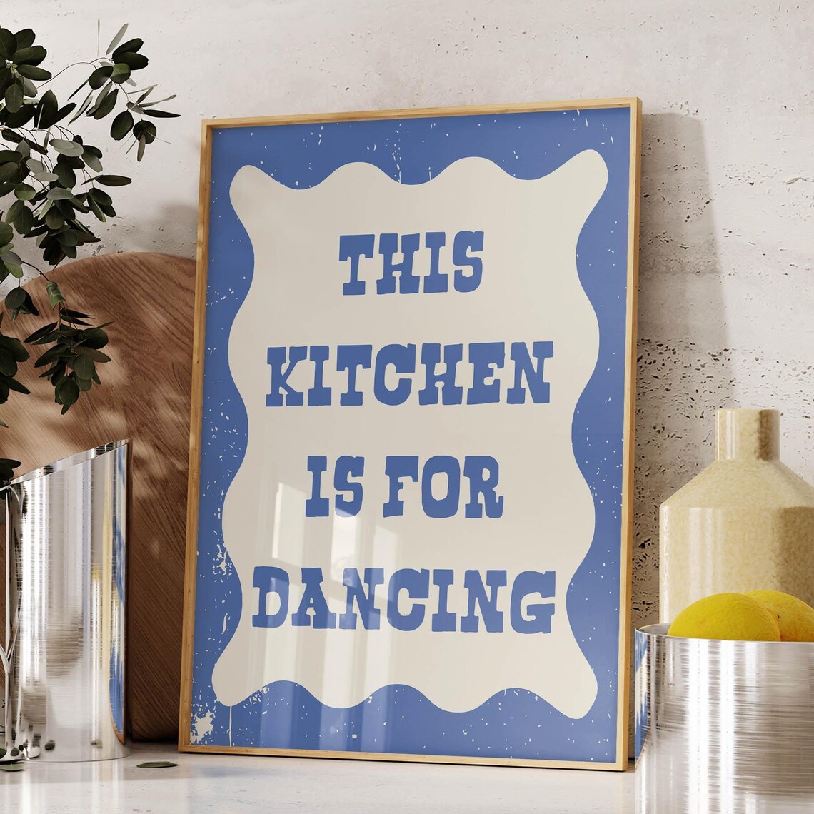 This Kitchen Is for Dancing Poster Blue Wavy Border Distressed Typography