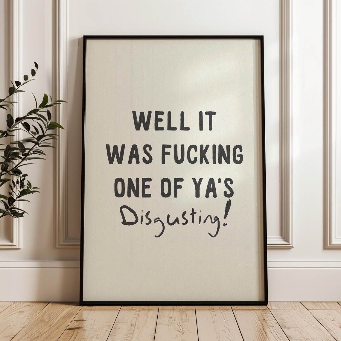Well It Was Fucking One Of Yas Funny Quote Print - Image 4