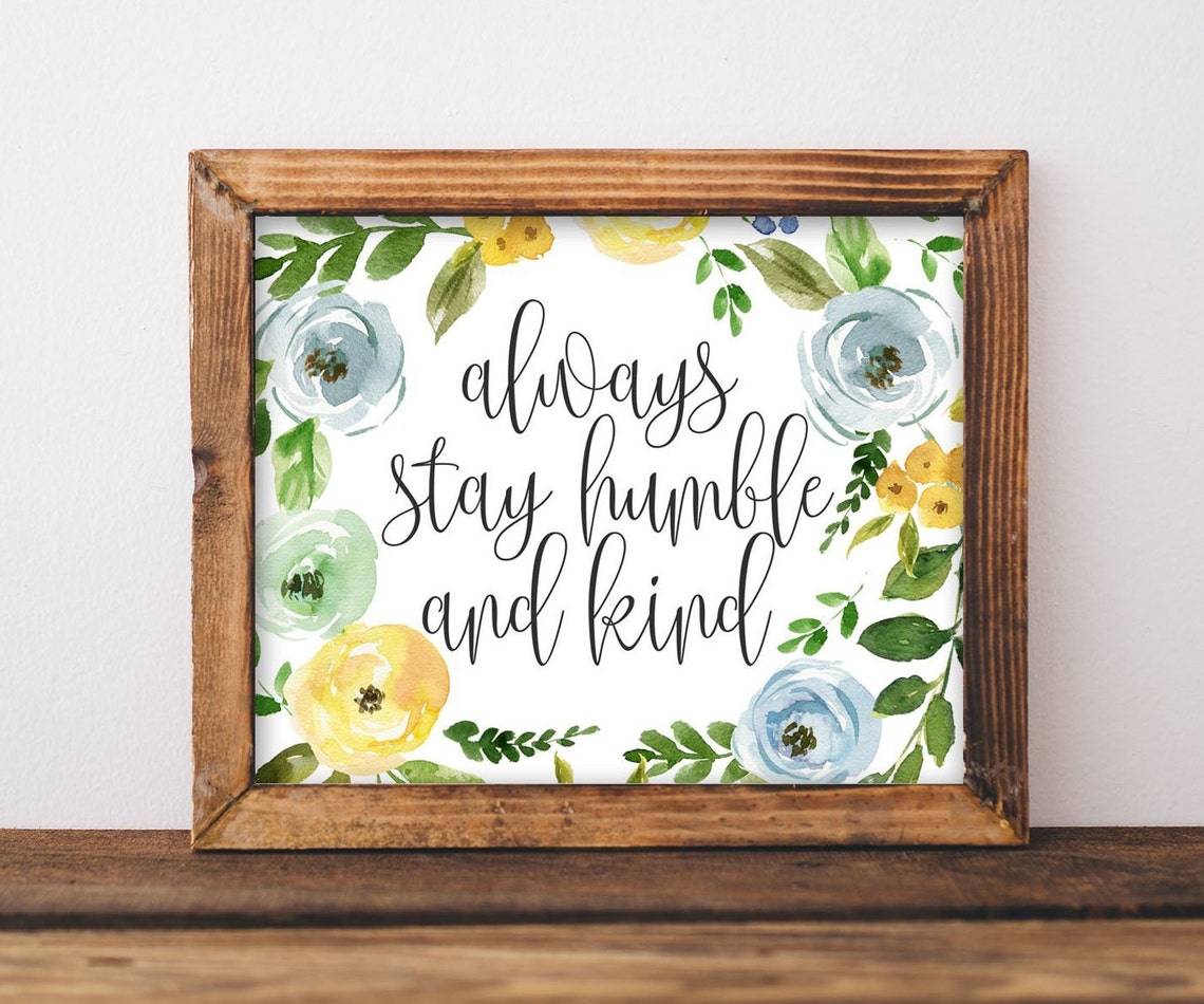 Always Stay Humble and Kind Script Watercolor Floral Quote Gift Poster
