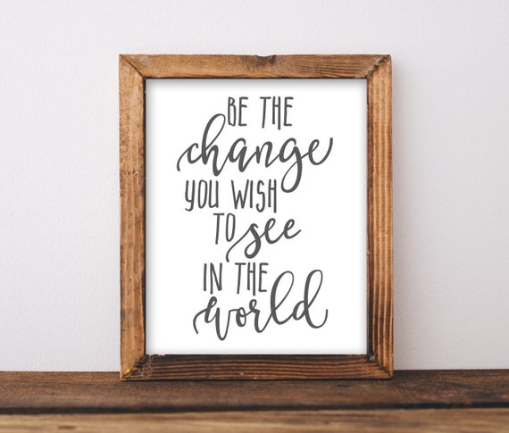 Wall Art Be The Change You Wish To See In World Inspirational Quote Diy Home Decor Motivational Saying Gracie Lou